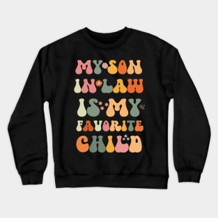 My Son In Law Is My Favorite Child Crewneck Sweatshirt